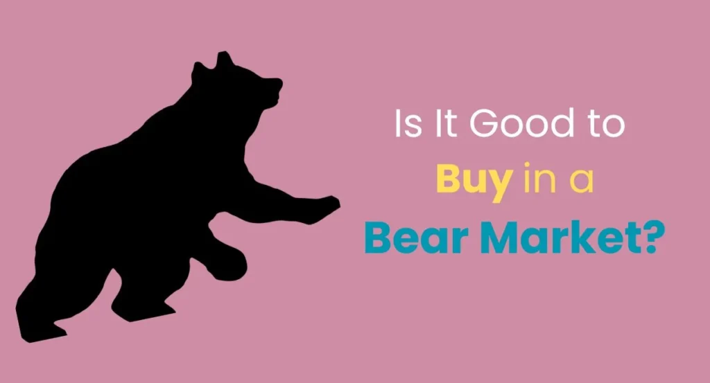 Is It Good to Buy in a Bear Market