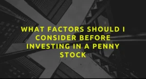 What factors should I consider before investing in a penny stock